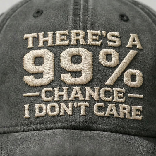 THERE'S A 99% CHANCE I DON'T CARE Embroidered Cap