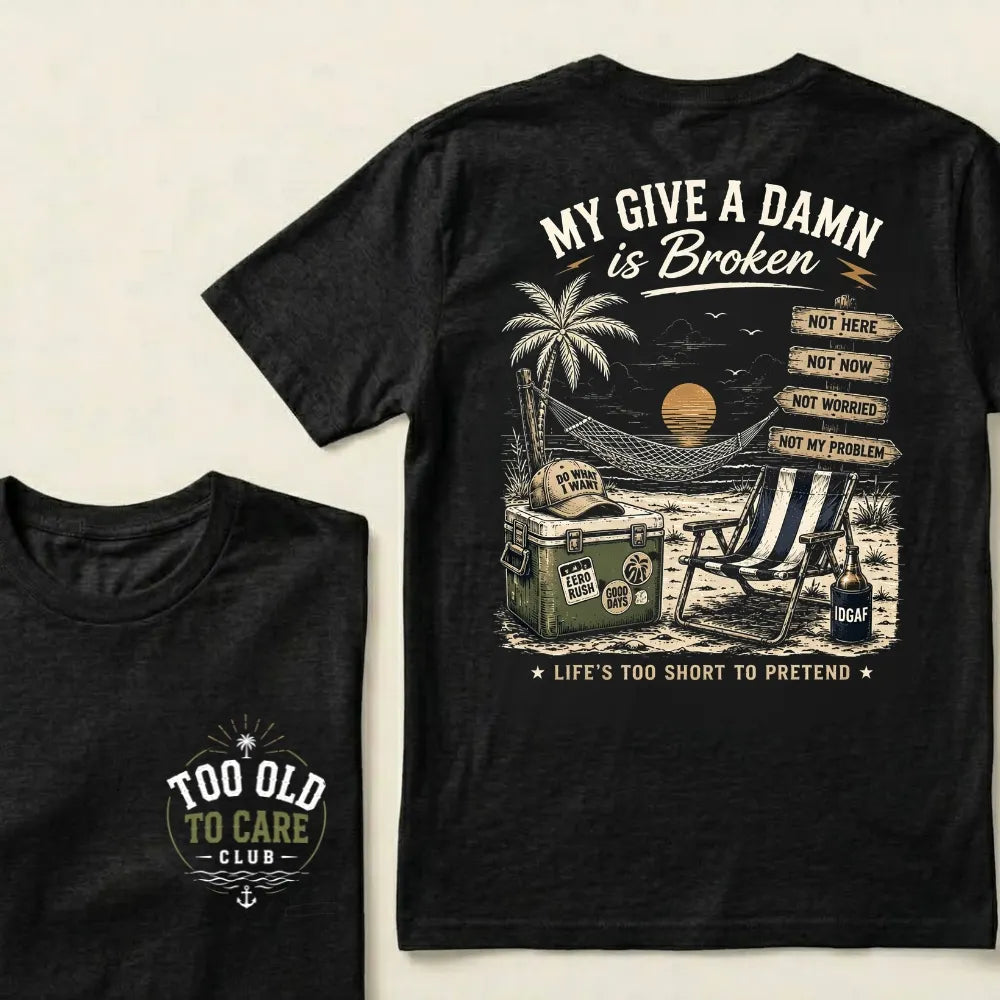 Too Old To Care Club black beach graphic t-shirt My Give A Damn Is Broken