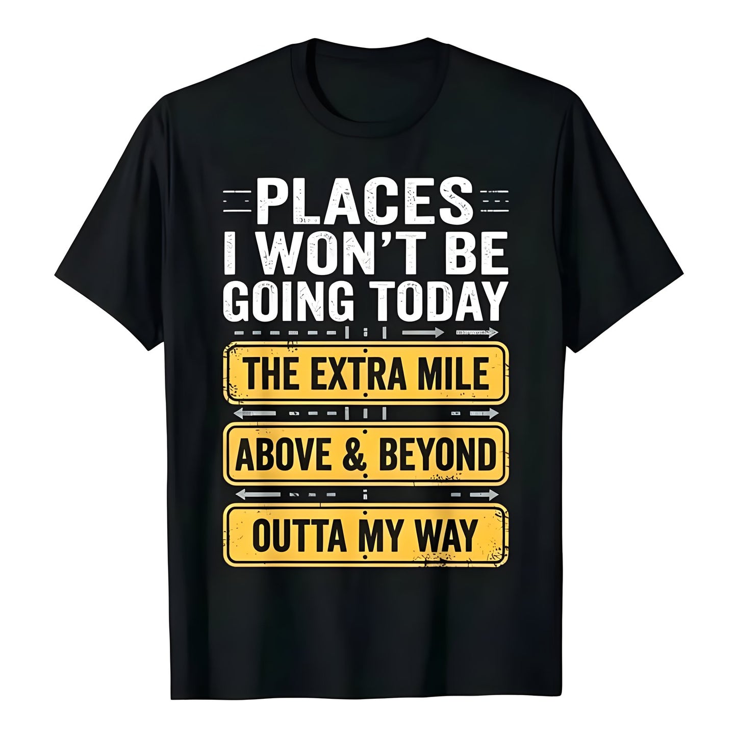 Places I Won't Be Going Today funny sarcastic quote t-shirt in black