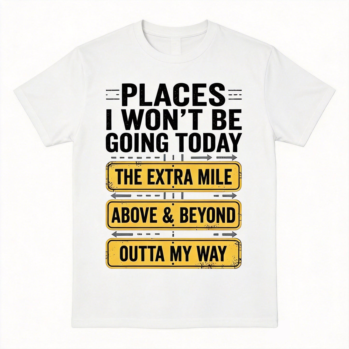 Places I Won't Be Going Today funny sarcastic quote t-shirt in white