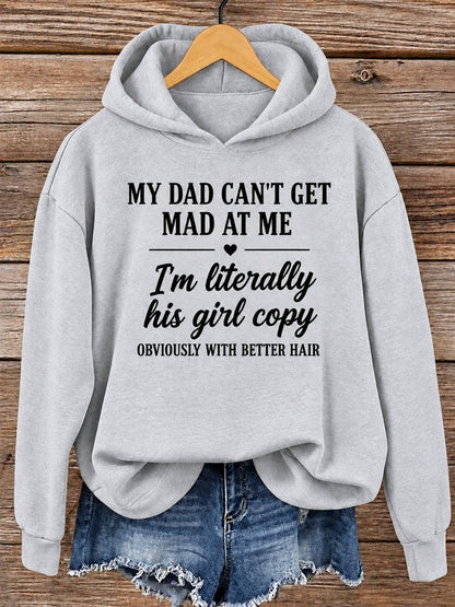 Grey hoodie printed My Dad Can't Get Mad At Me, I'm literally his girl copy