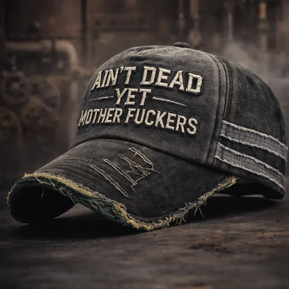 Ain't Dead Yet Vintage Distressed Baseball Cap - Embroidered Edition