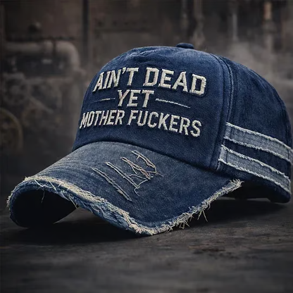 Ain't Dead Yet Vintage Distressed Baseball Cap - Embroidered Edition