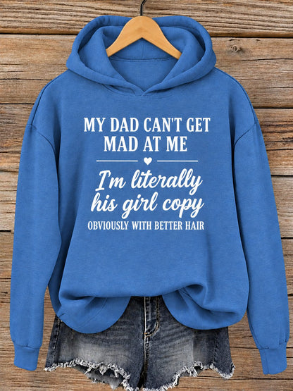 Blue hoodie printed My Dad Can't Get Mad At Me, I'm literally his girl copy