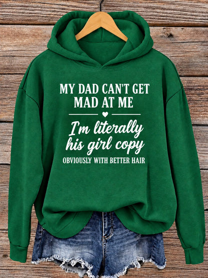 Green hoodie printed My Dad Can't Get Mad At Me, I'm literally his girl copy
