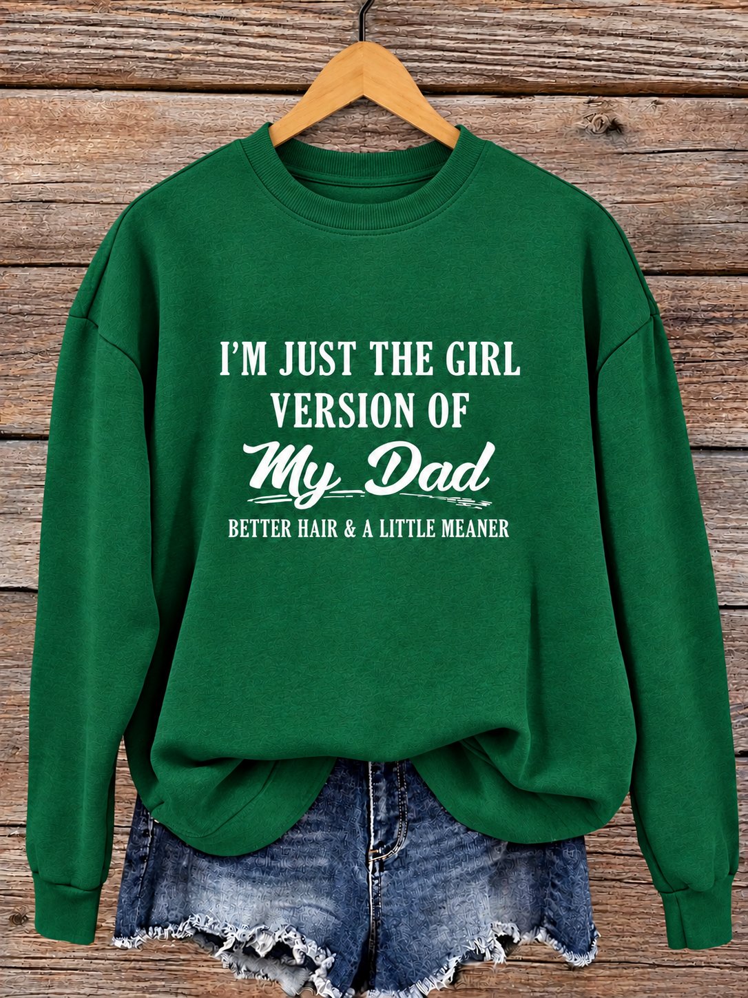 Green women's crewneck sweatshirt, girl version of my dad print