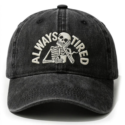 Always Tired Embroidered Cap