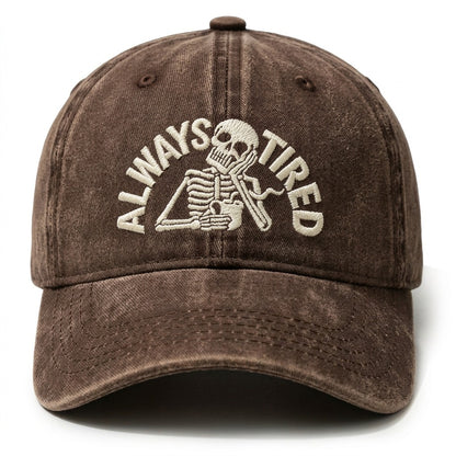 Always Tired Embroidered Cap