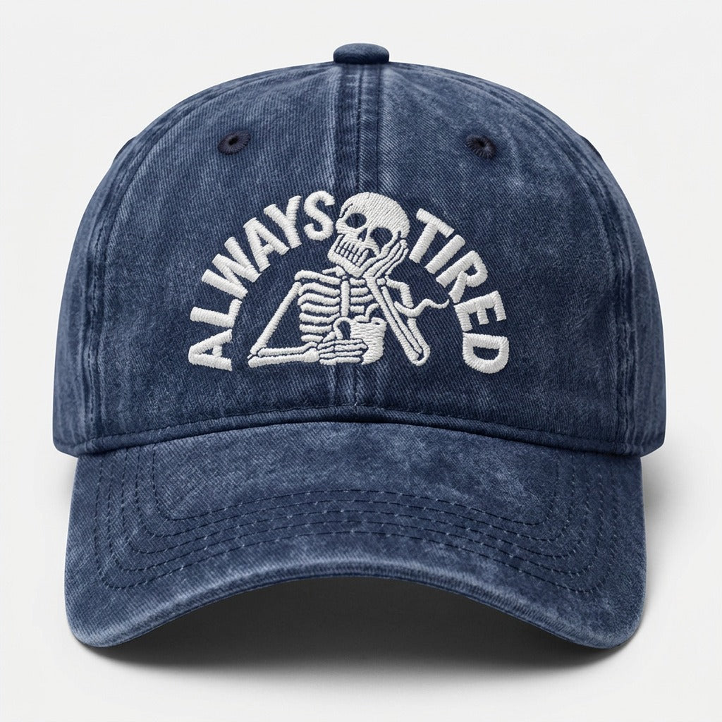 Always Tired Embroidered Cap