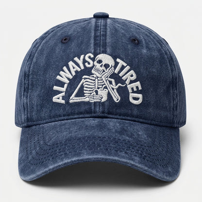 Always Tired Embroidered Cap