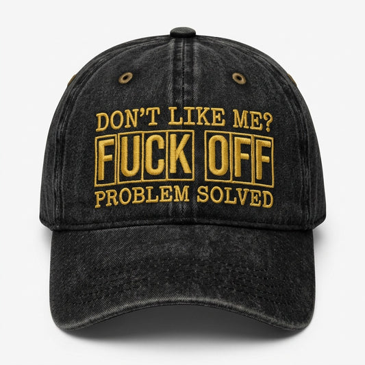 Don't Like Me? F*ck Off Problem Solved Embroidered Cap