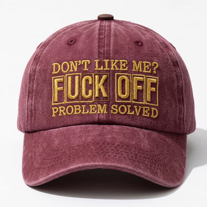 Don't Like Me? F*ck Off Problem Solved Embroidered Cap