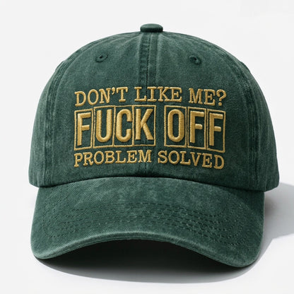 Don't Like Me? F*ck Off Problem Solved Embroidered Cap