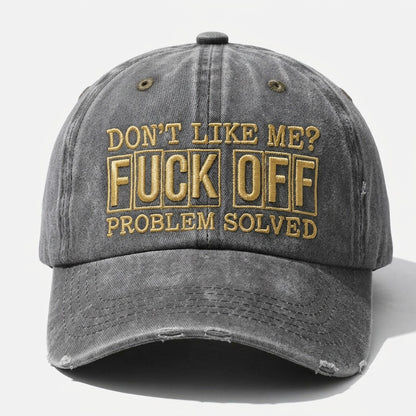 Don't Like Me? F*ck Off Problem Solved Embroidered Cap