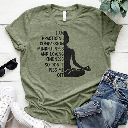 Practicing Compassion Funny Yoga T-Shirt – So Don't Piss Me 