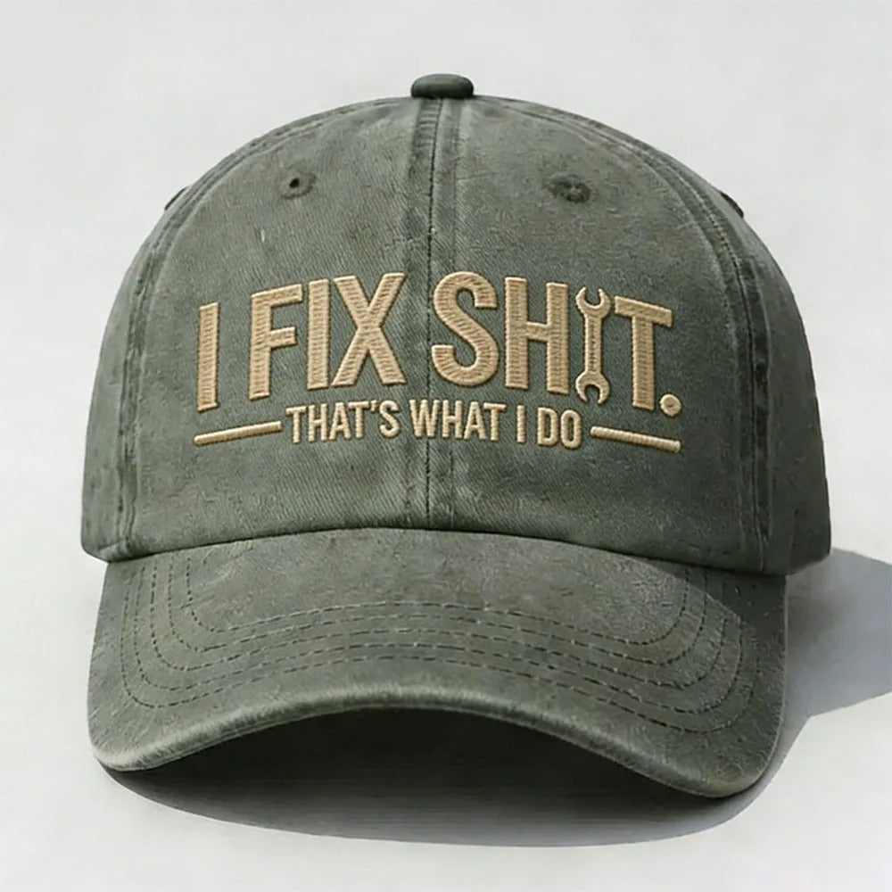 I Fix Sh*t. That’s What I Do. Embroidered Cap