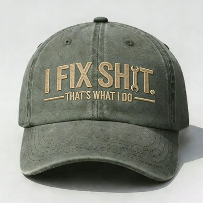 I Fix Sh*t. That’s What I Do. Embroidered Cap