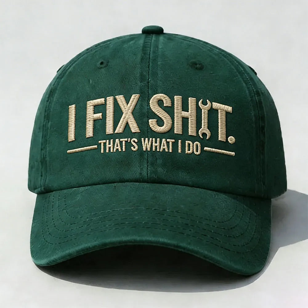 I Fix Sh*t. That’s What I Do. Embroidered Cap