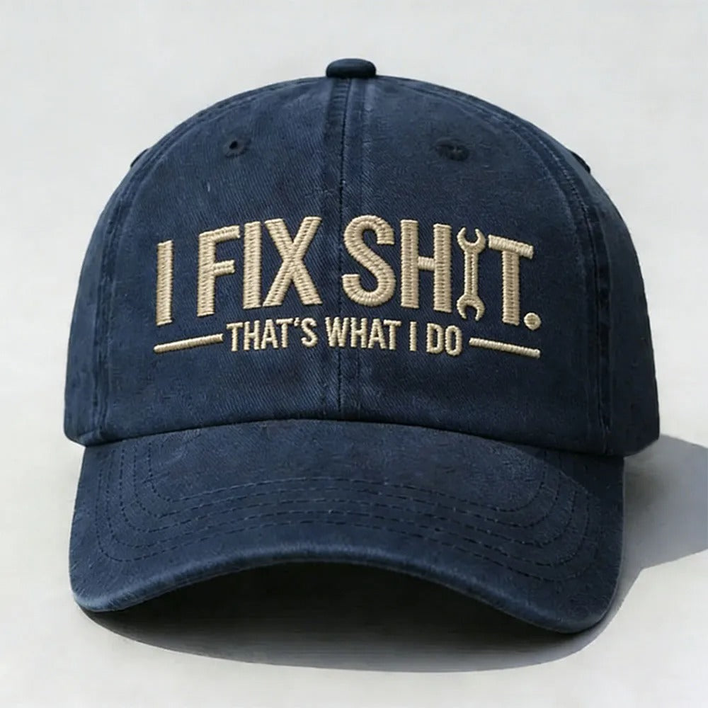 I Fix Sh*t. That’s What I Do. Embroidered Cap