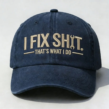 I Fix Sh*t. That’s What I Do. Embroidered Cap
