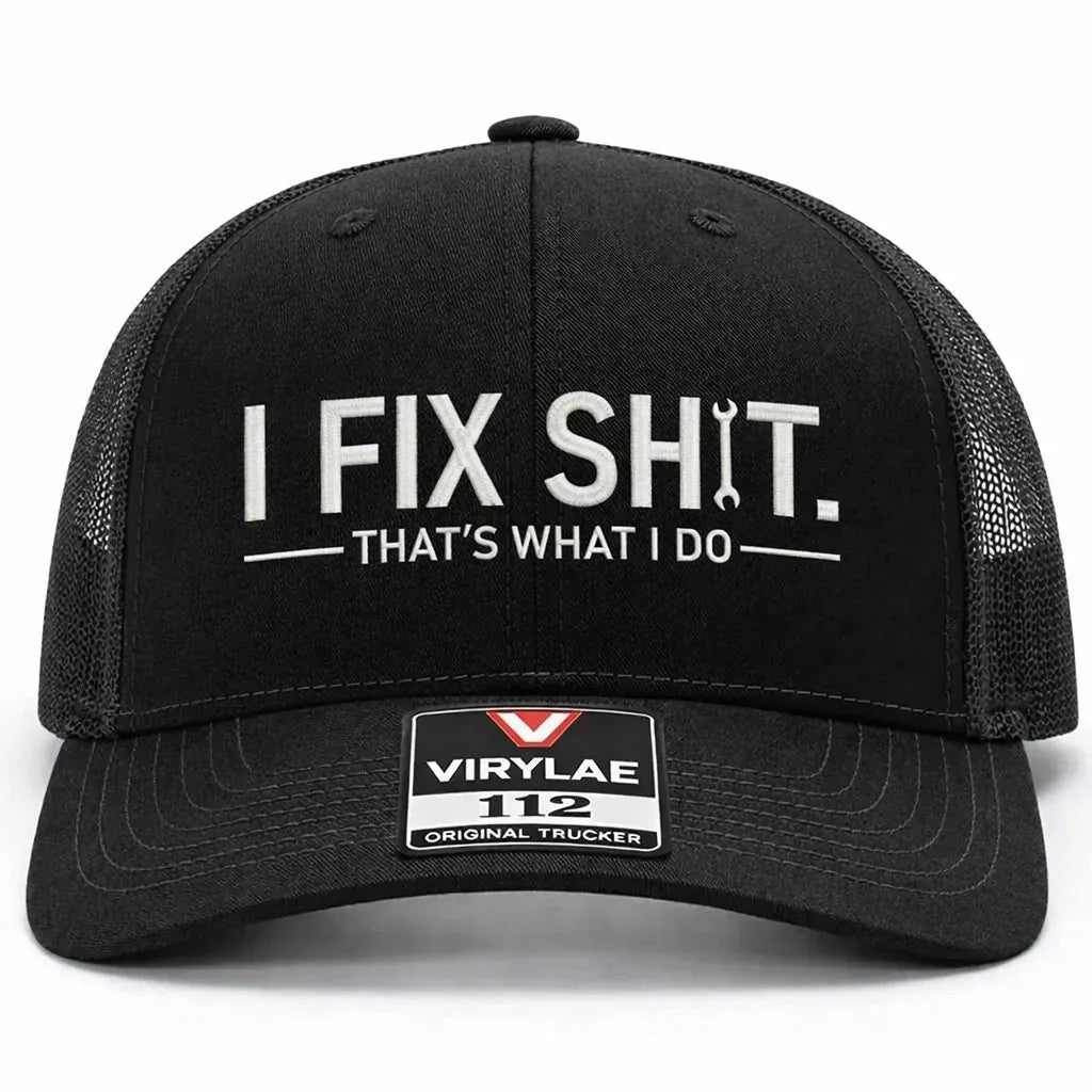 I Fix Sh*t Trucker Cap – Premium Embroidered Edition
