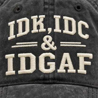 IDK, IDC & IDGAF Embroidered Cap