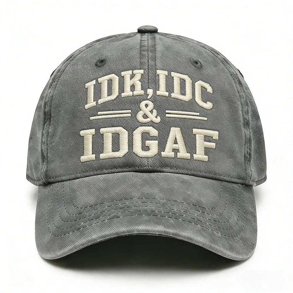 IDK, IDC & IDGAF Embroidered Cap