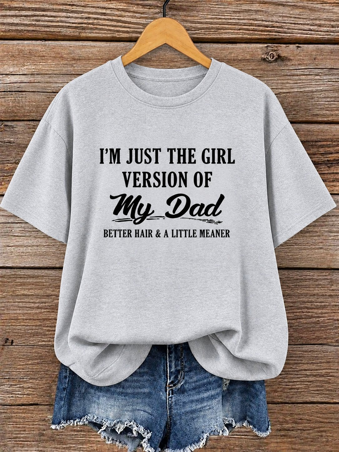 Grey women tee printed I am just the girl version of my dad