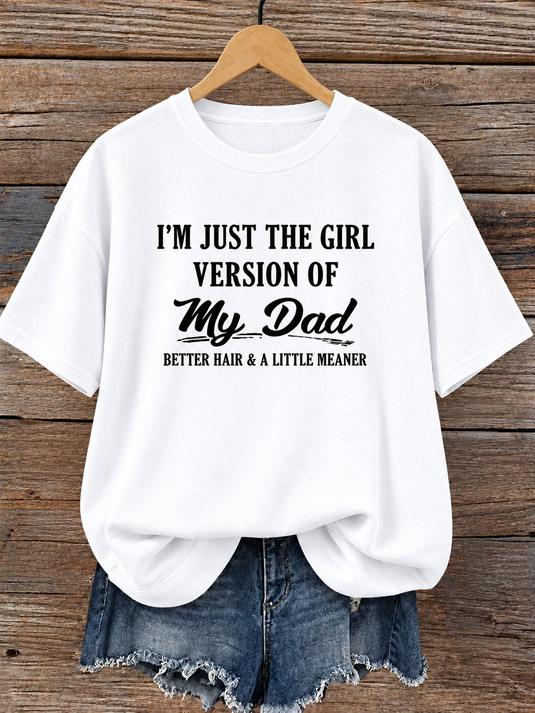 White women tee printed I am just the girl version of my dad