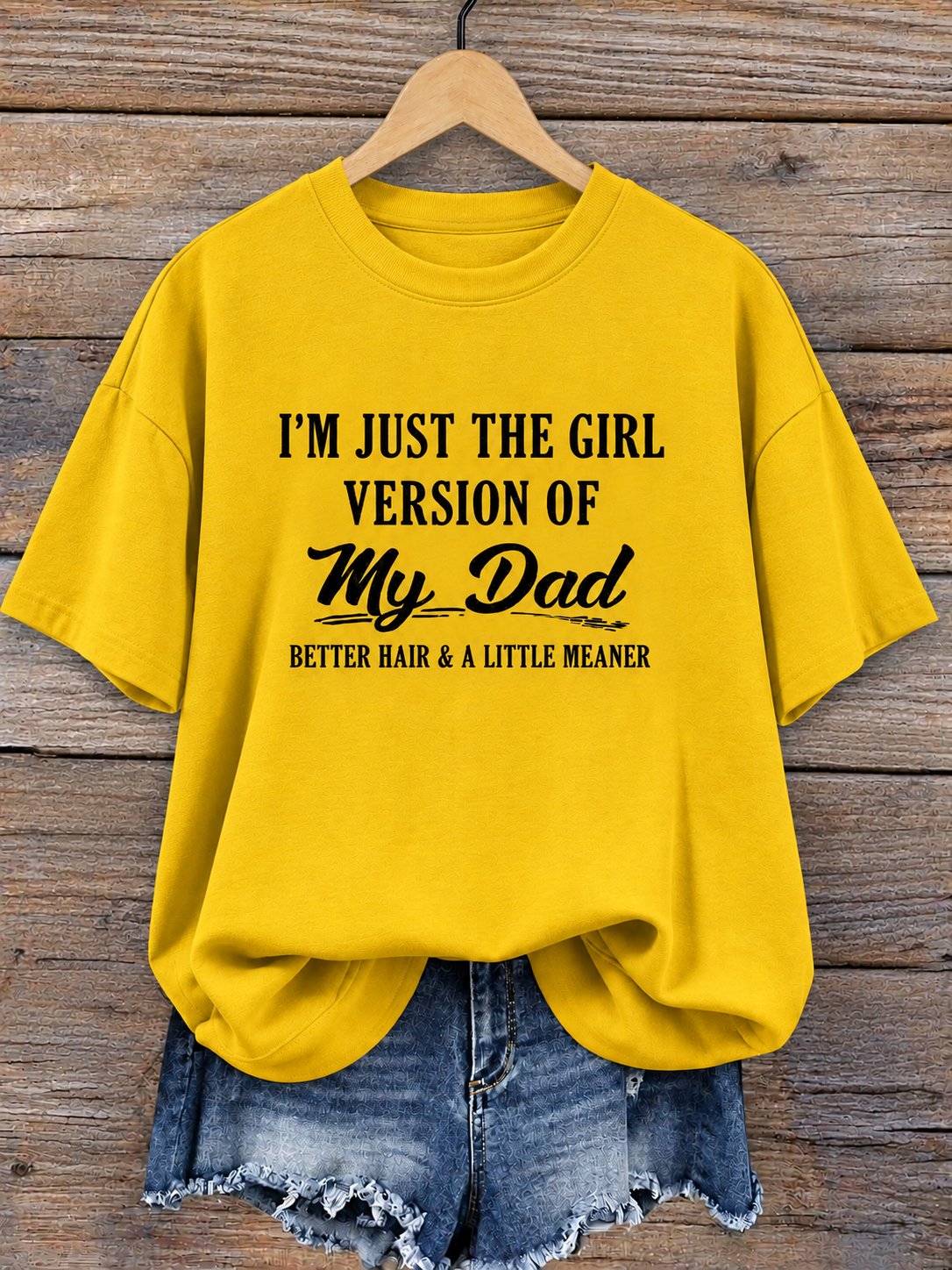 Yellow women tee printed I am just the girl version of my dad