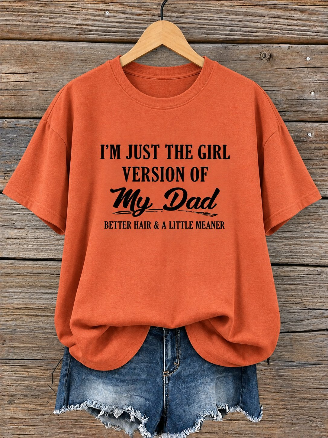 Orange women tee printed I am just the girl version of my dad