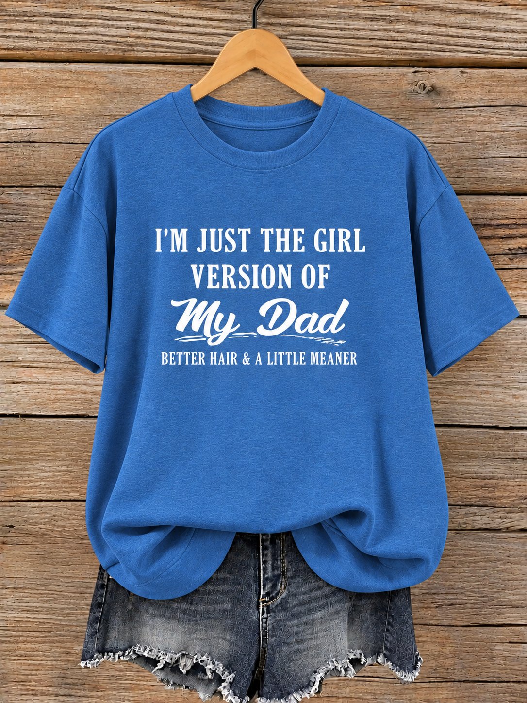 Blue women tee printed I am just the girl version of my dad