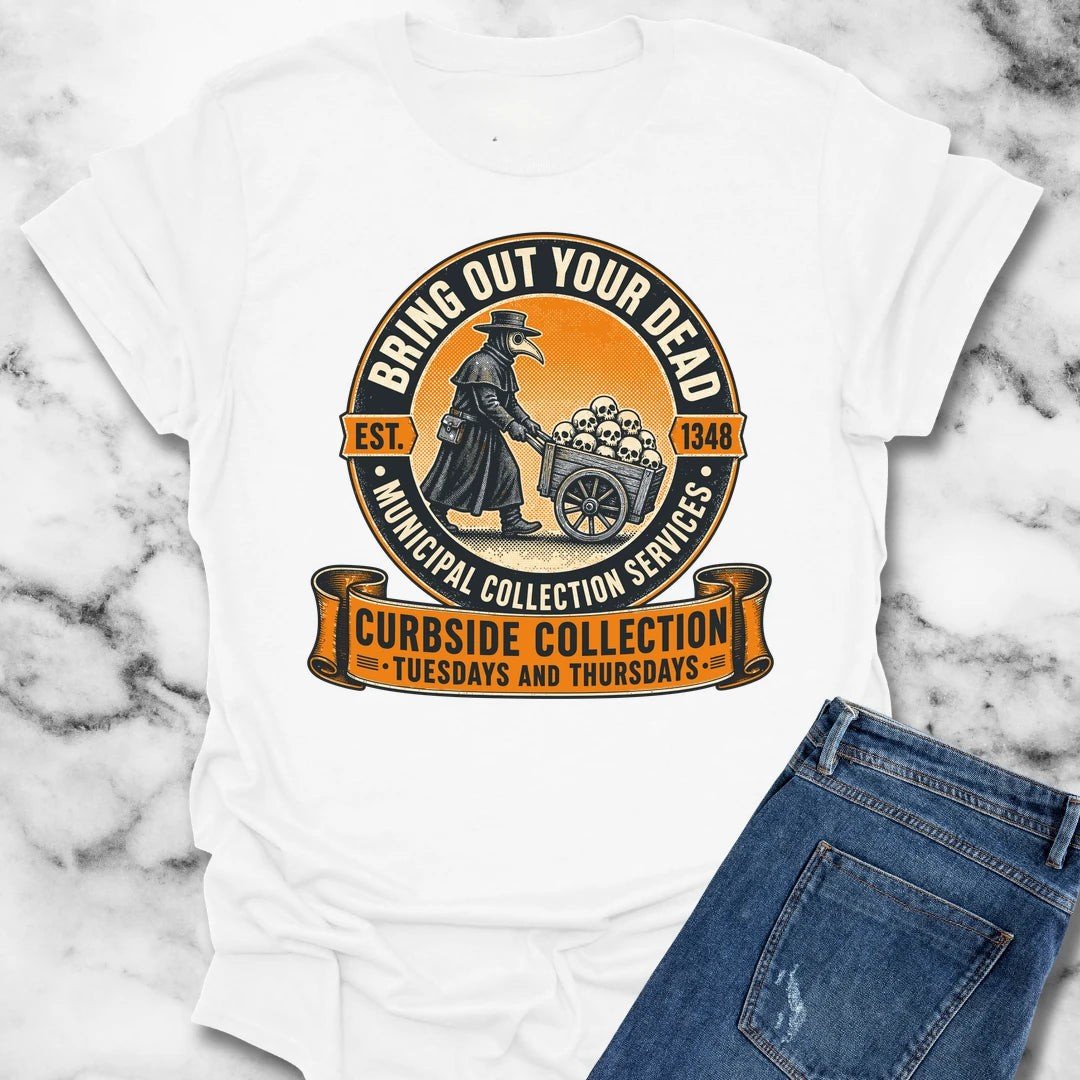 Bring Out Your Dead Plague Doctor T-Shirt — Dark Humor Halloween Tee