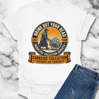 Bring Out Your Dead Plague Doctor T-Shirt — Dark Humor Halloween Tee