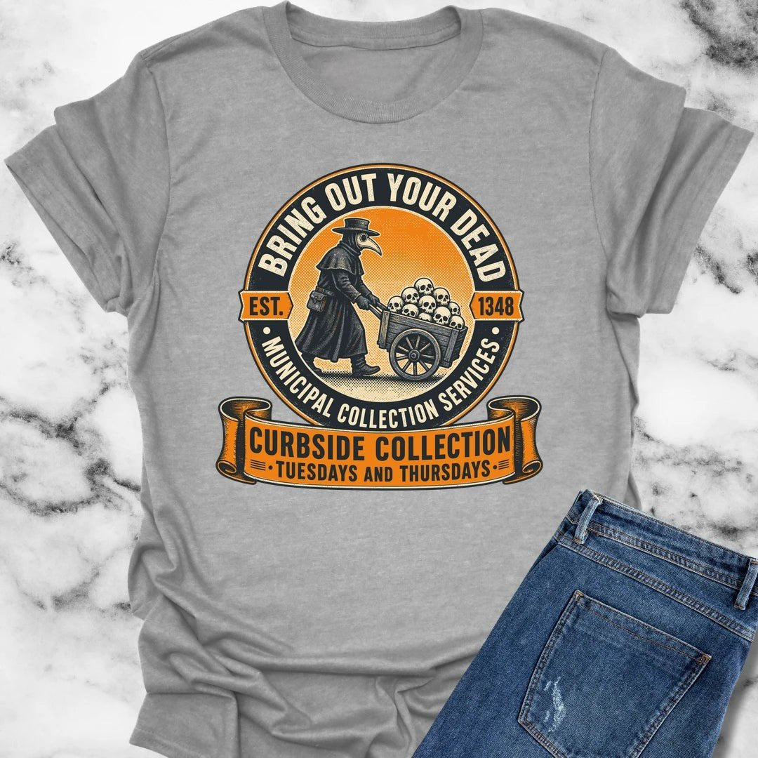Bring Out Your Dead Plague Doctor T-Shirt — Dark Humor Halloween Tee