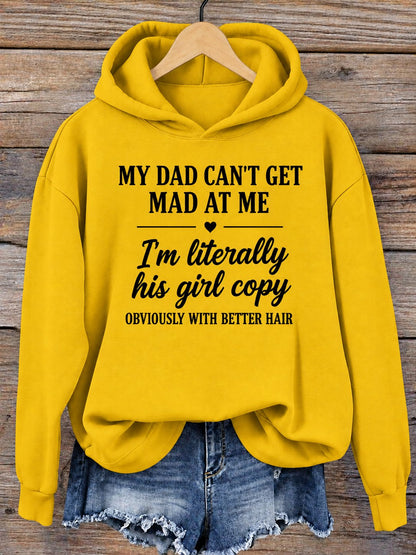 Yellow hoodie printed My Dad Can't Get Mad At Me, I'm literally his girl copy