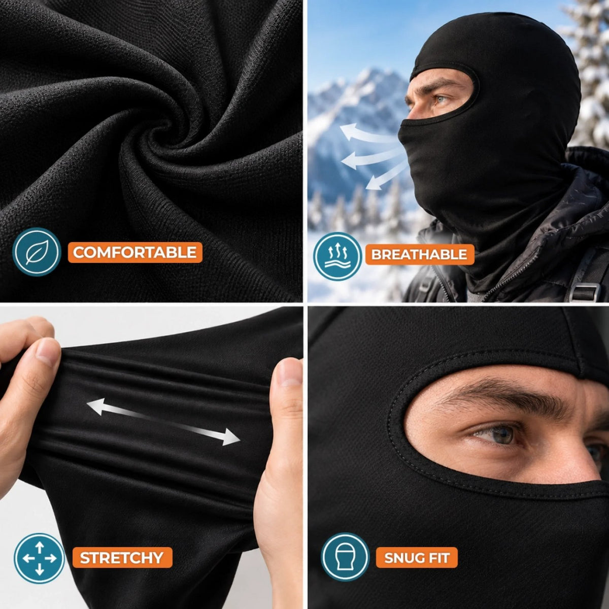 Stretchy breathable fabric and snug eye opening of the ski mask